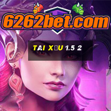 Tài xỉu 1.5 2