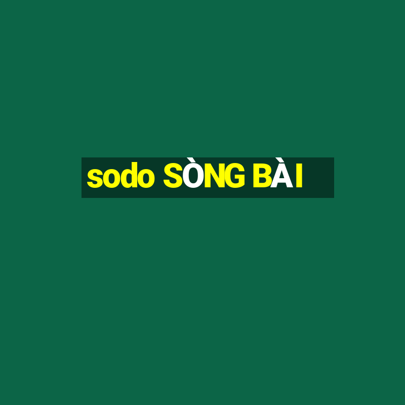 sodo SÒNG BÀI