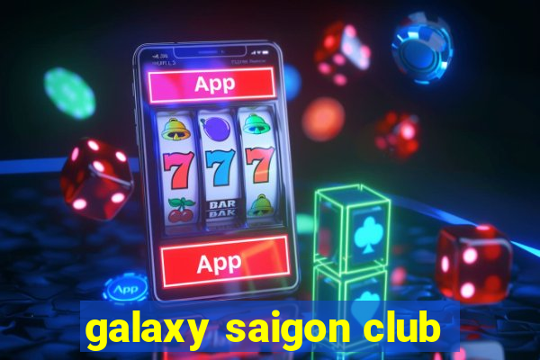 galaxy saigon club