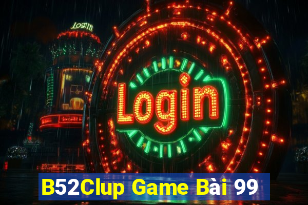 B52Clup Game Bài 99