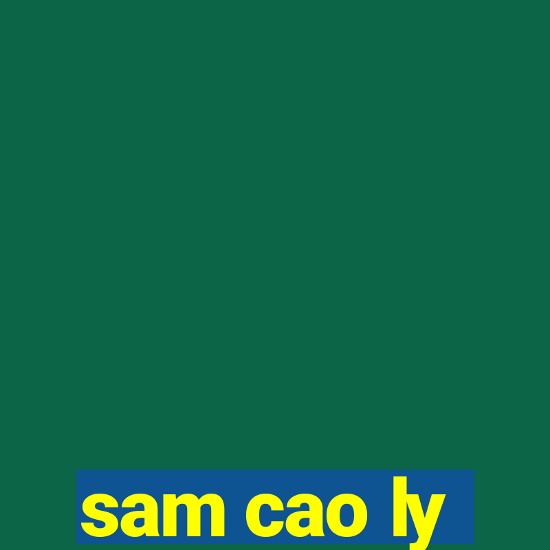 sam cao ly