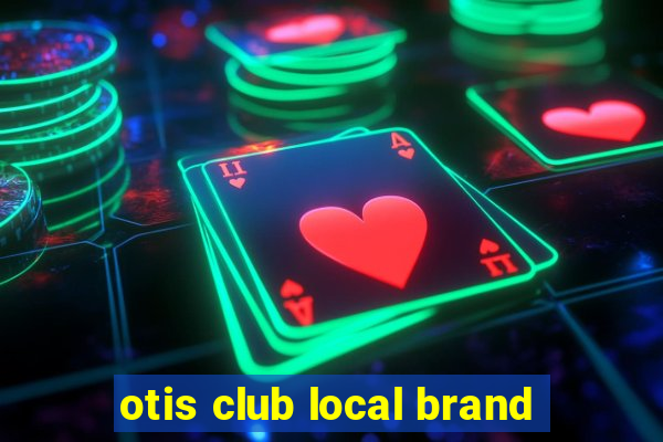 otis club local brand