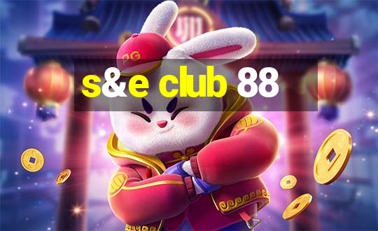 s&e club 88