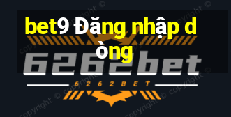 bet9 Đăng nhập dòng