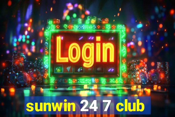 sunwin 24 7 club