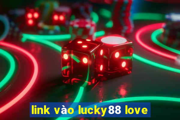 link vào lucky88 love