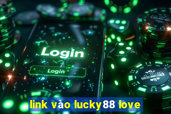 link vào lucky88 love