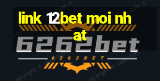 link 12bet moi nhat