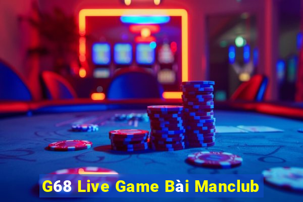 G68 Live Game Bài Manclub