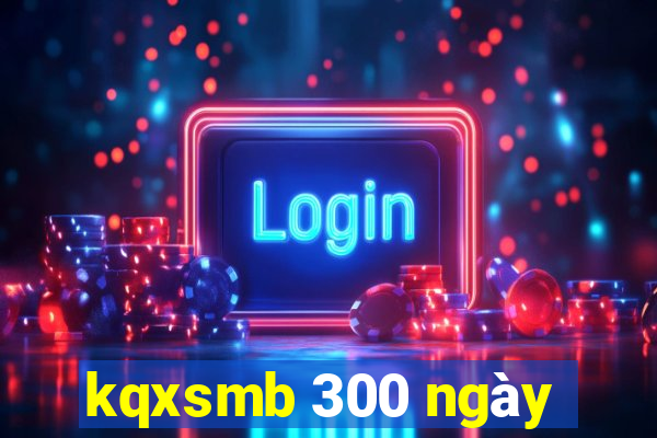 kqxsmb 300 ngày