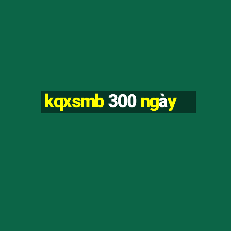 kqxsmb 300 ngày