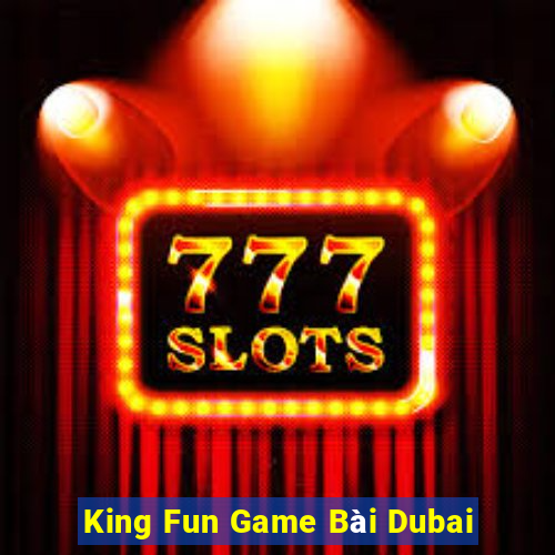 King Fun Game Bài Dubai