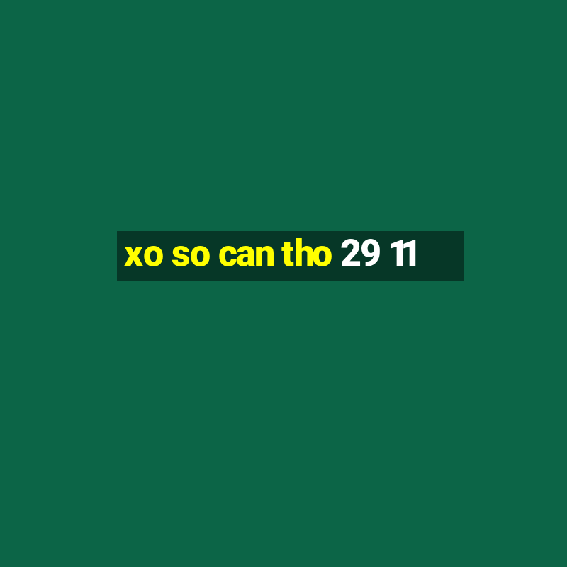 xo so can tho 29 11