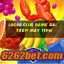 Loc88 Club Game Bài Trên Máy Tính