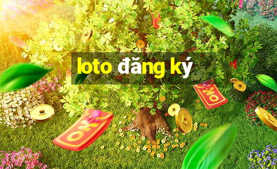 loto đăng ký