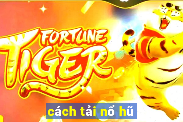 cách tải nổ hũ