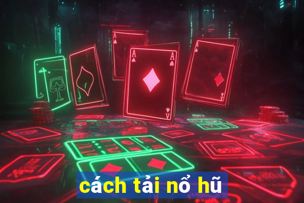 cách tải nổ hũ