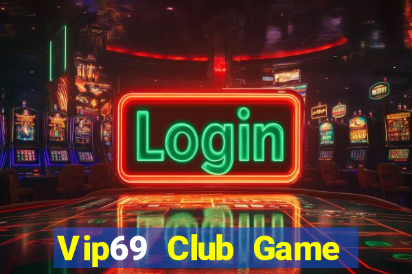 Vip69 Club Game Bài Đổi Thưởng