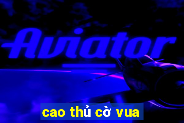 cao thủ cờ vua