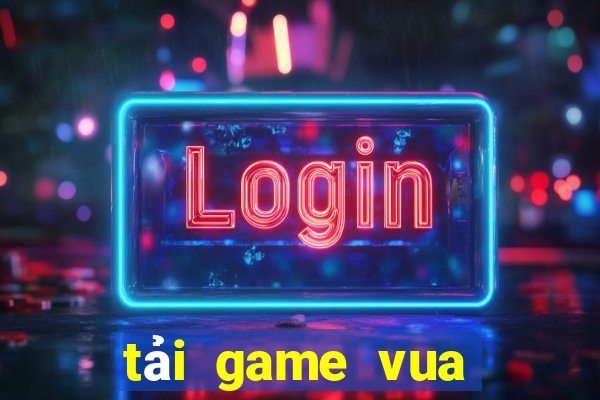 tải game vua săn cá