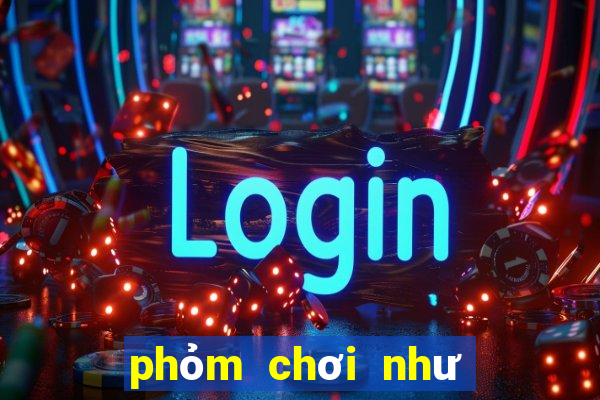 phỏm chơi như thế nào