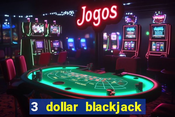 3 dollar blackjack near me