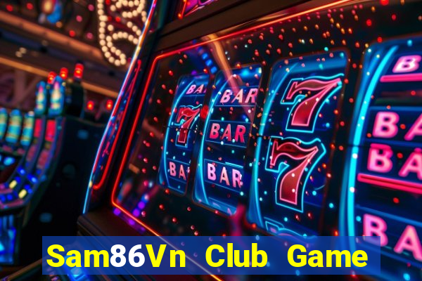 Sam86Vn Club Game Bài Trên Máy Tính