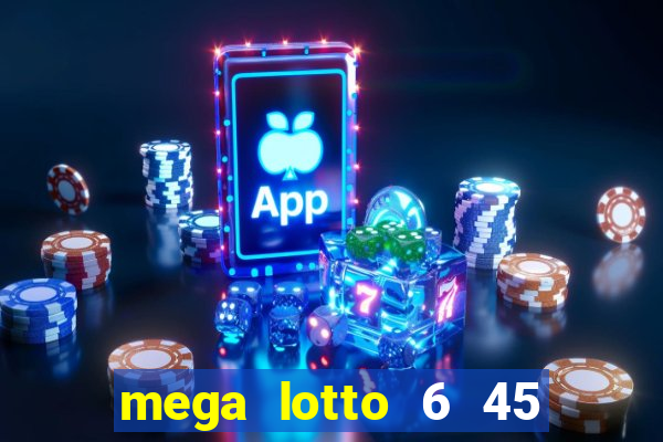 mega lotto 6 45 result today