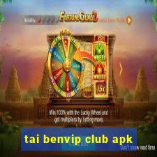 tai benvip club apk