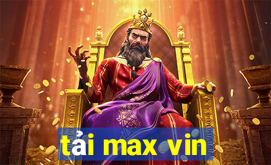 tải max vin