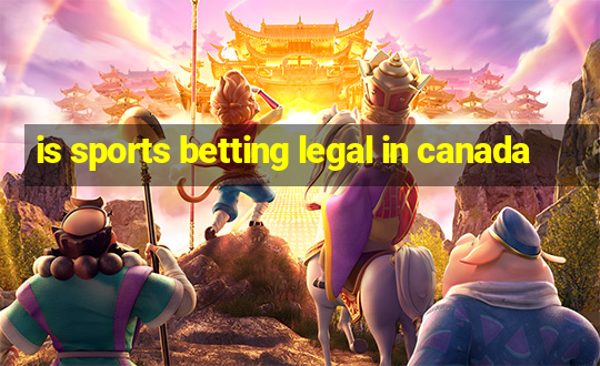 is sports betting legal in canada