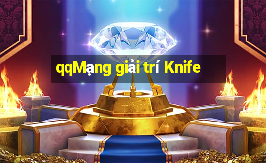 qqMạng giải trí Knife