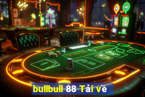 bullbull 88 Tải về