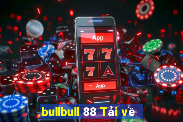 bullbull 88 Tải về