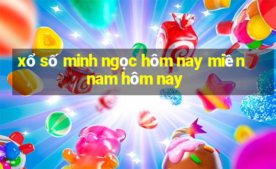 xổ số minh ngọc hôm nay miền nam hôm nay