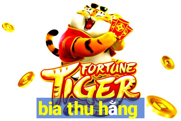 bia thu hằng