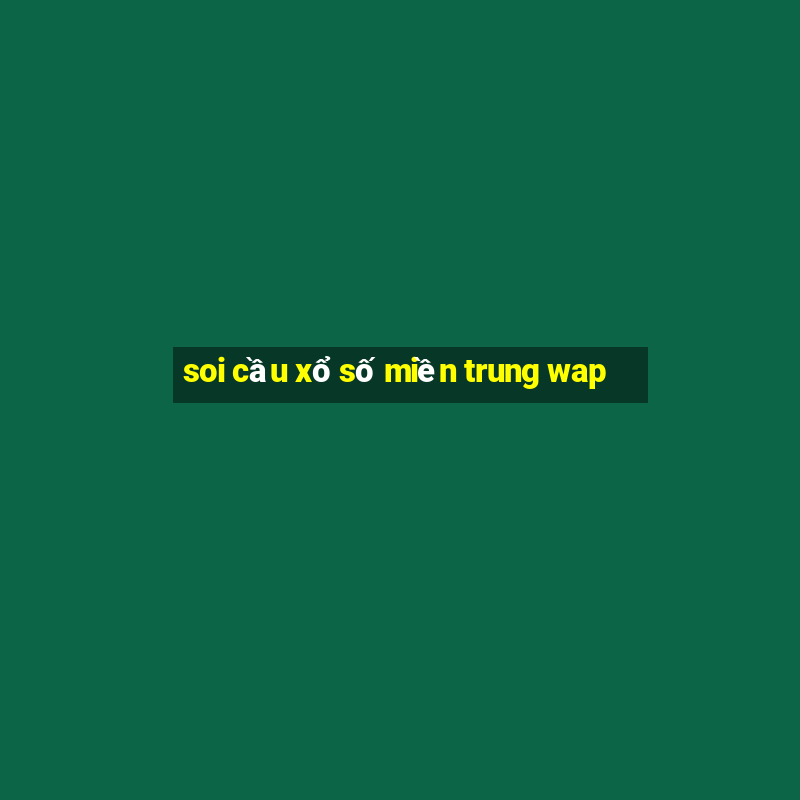 soi cầu xổ số miền trung wap