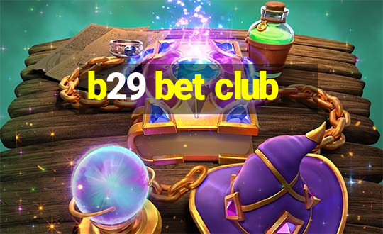 b29 bet club