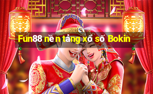 Fun88 nền tảng xổ số Bokin