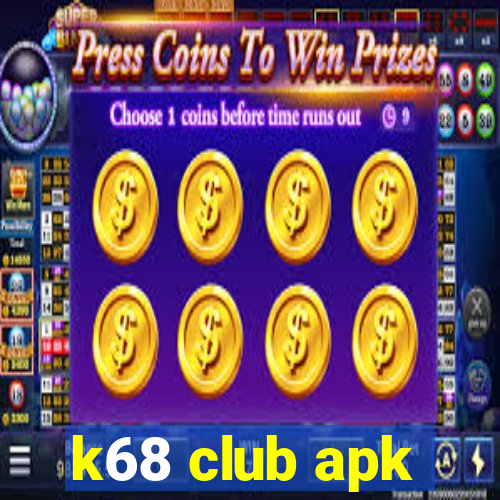 k68 club apk