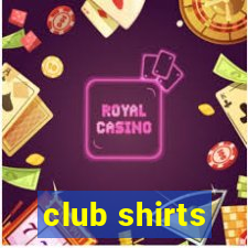 club shirts