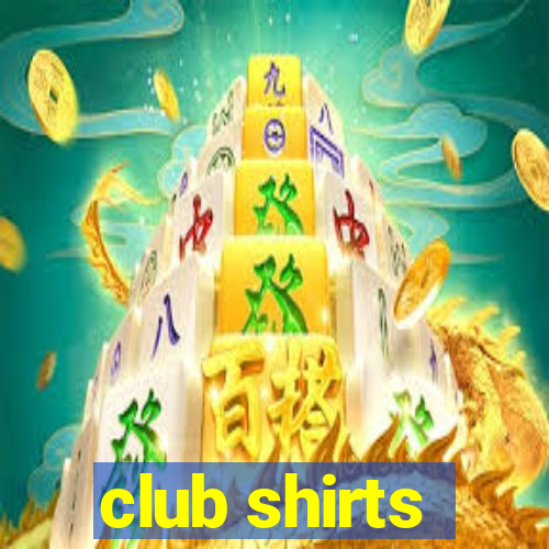 club shirts