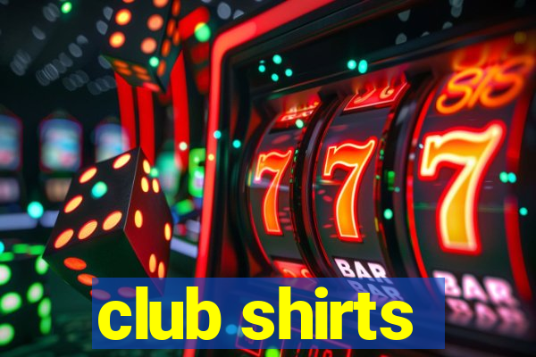 club shirts