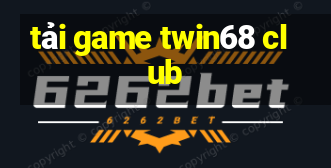 tải game twin68 club