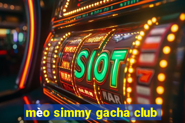 mèo simmy gacha club