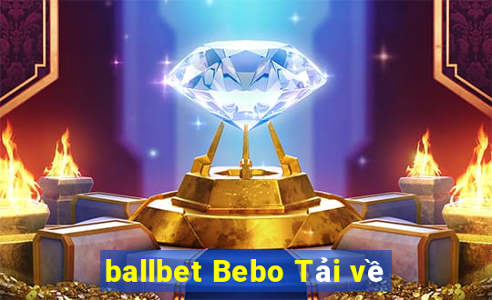 ballbet Bebo Tải về