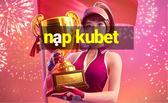 nạp kubet