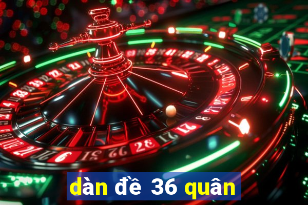 dàn đề 36 quân