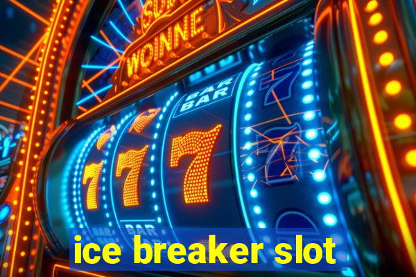 ice breaker slot