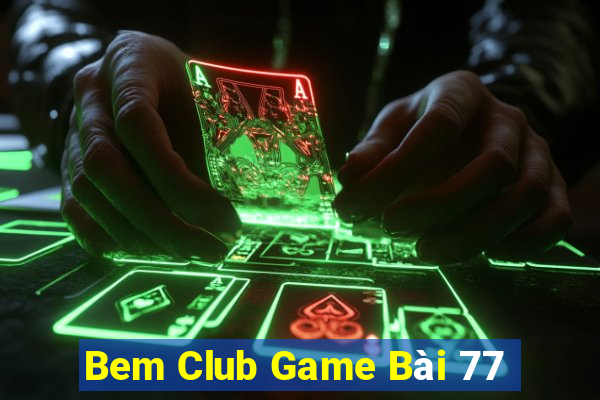 Bem Club Game Bài 77